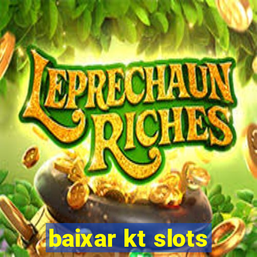 baixar kt slots